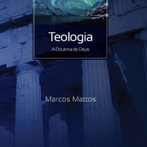 01 – Teologia – A doutrina de Deus