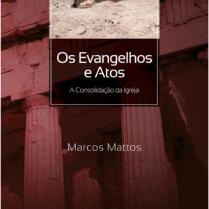15 - Os Evangelhos e Atos - A Consolidação da Igreja