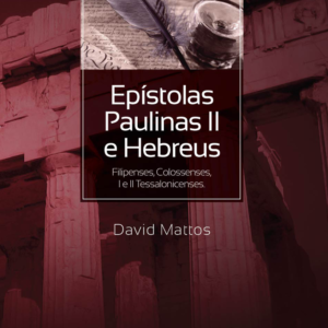 17 - Epístolas Paulinas II e Hebreus - Filipenses, Colossenses, I e II Tessalonicenses