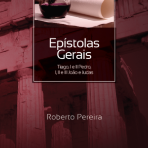 19 - Epístolas Gerais - Tiago, I e II Pedro, I, II e III João e Judas