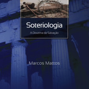 04 - Soteriologia - A doutrina da salvação